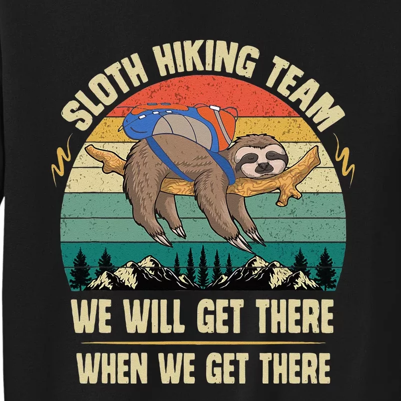 Sloth Hiking Team We Will Get There When We Get There Tall Sweatshirt