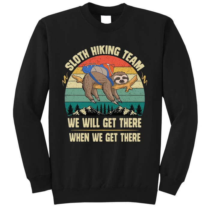 Sloth Hiking Team We Will Get There When We Get There Tall Sweatshirt