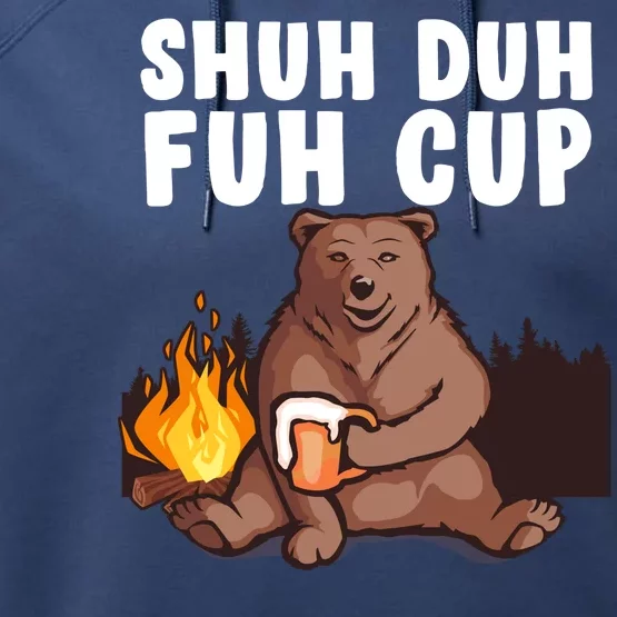 Shuh Duh Fuh Cup Bear Drinking Beer Camping Performance Fleece Hoodie