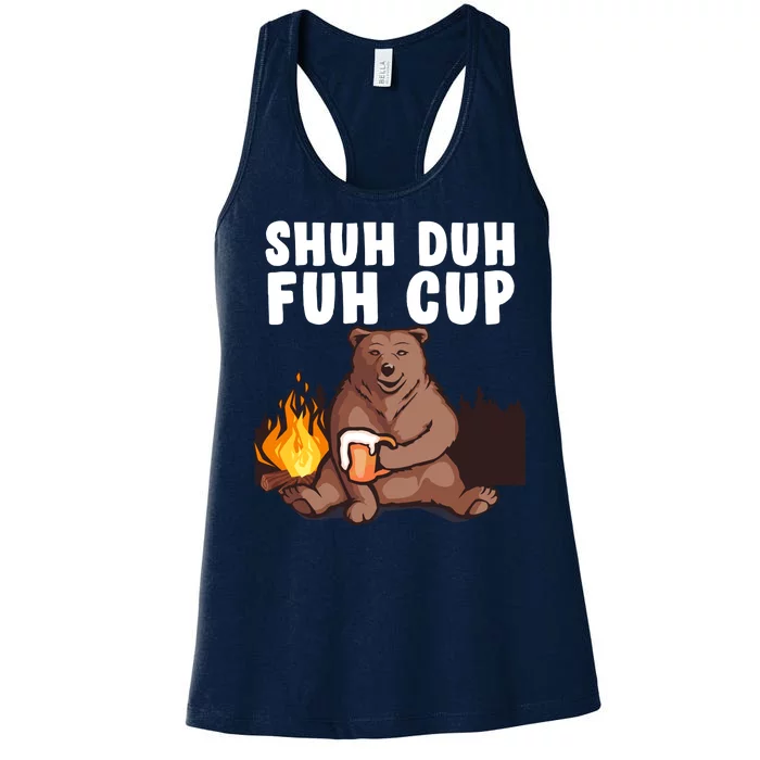 Shuh Duh Fuh Cup Bear Drinking Beer Camping Women's Racerback Tank