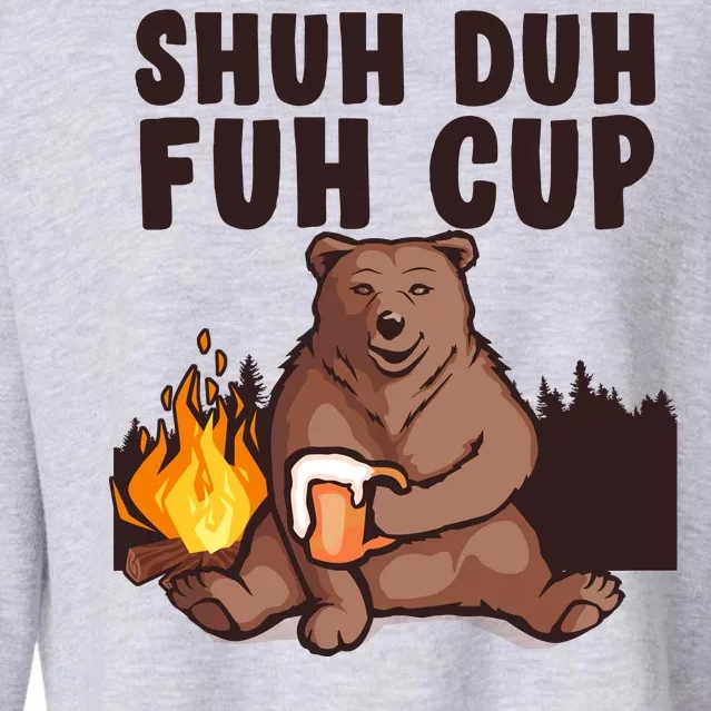 Shuh Duh Fuh Cup Bear Drinking Beer Camping Cropped Pullover Crew