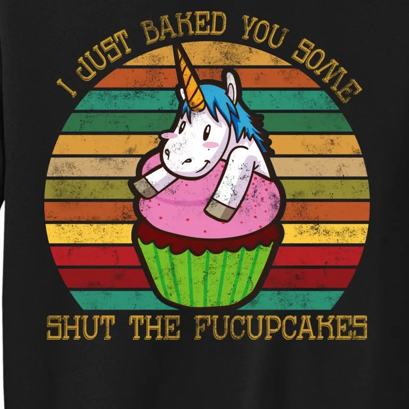 Shut The Fucupcakes Tall Sweatshirt