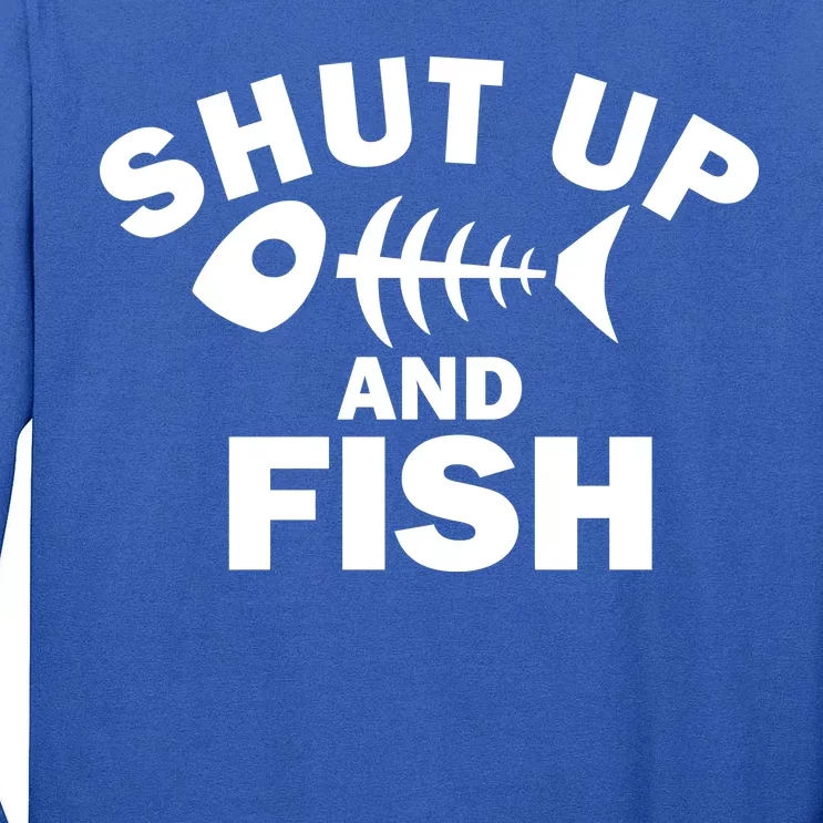 Shut Up And Fish Fishing Tall Long Sleeve T-Shirt