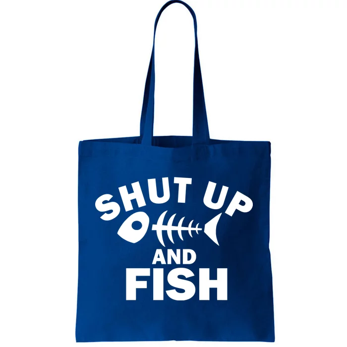 Shut Up And Fish Fishing Tote Bag