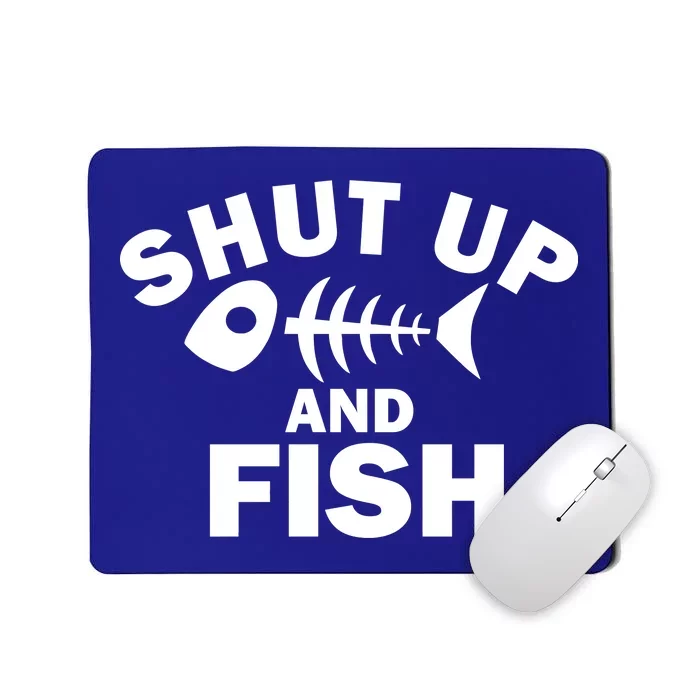 Shut Up And Fish Fishing Mousepad