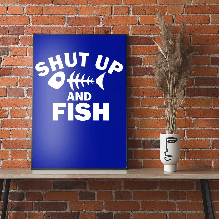 Shut Up And Fish Fishing Poster