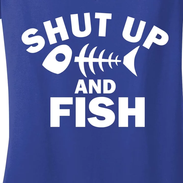 Shut Up And Fish Fishing Women's V-Neck T-Shirt