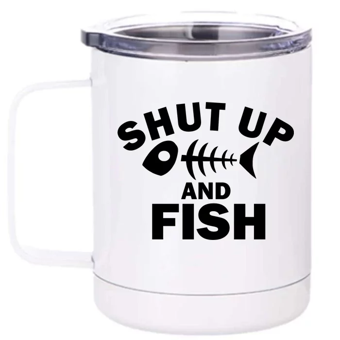 Shut Up And Fish Fishing Front & Back 12oz Stainless Steel Tumbler Cup