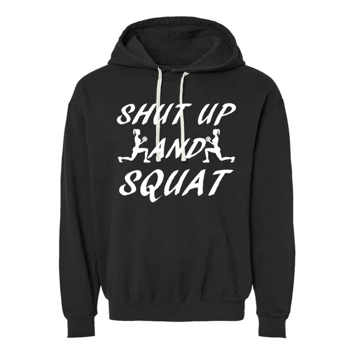 Shut Up And Squat Gym Fitness Workout Garment-Dyed Fleece Hoodie