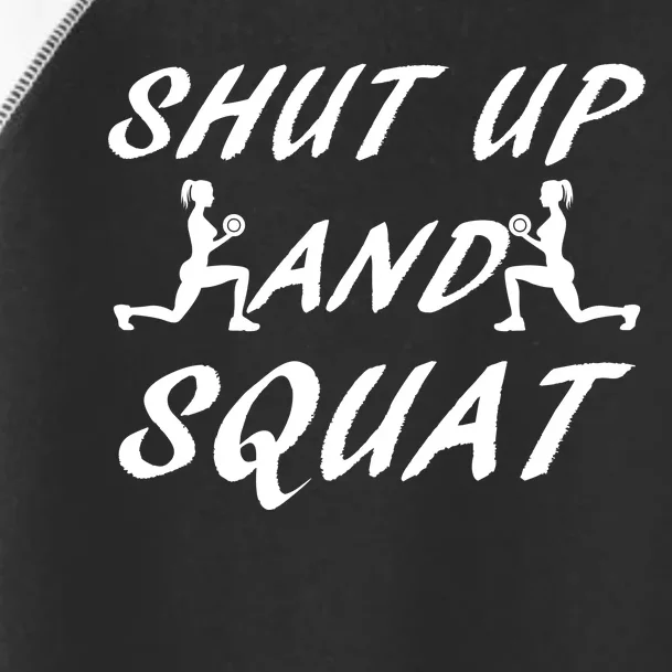 Shut Up And Squat Gym Fitness Workout Toddler Fine Jersey T-Shirt