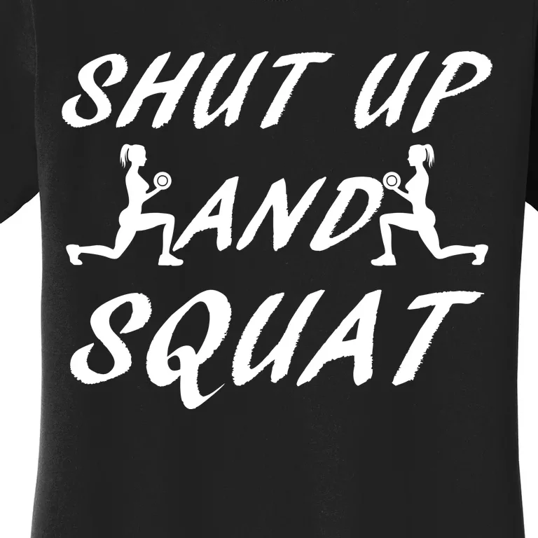 Shut Up And Squat Gym Fitness Workout Women's T-Shirt