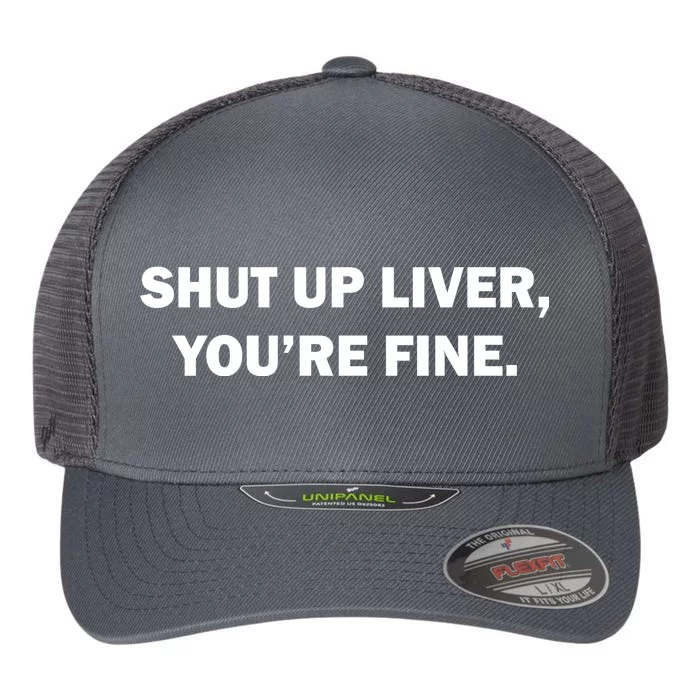 Shut Up Liver Flexfit Unipanel Trucker Cap