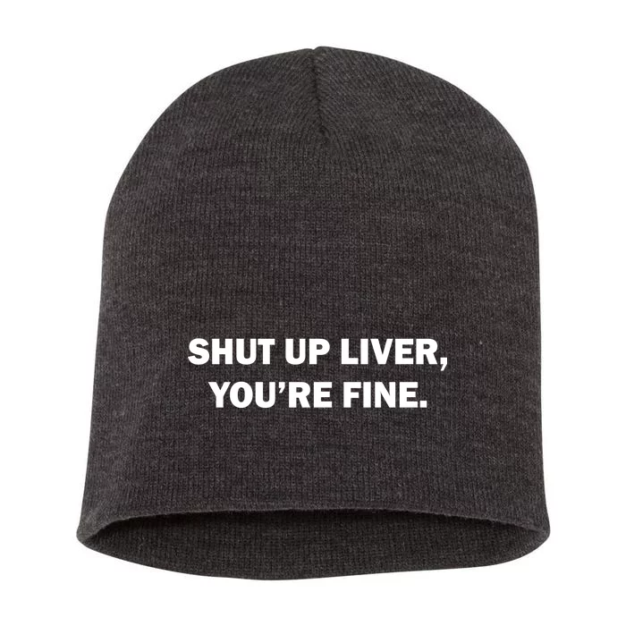 Shut Up Liver Short Acrylic Beanie