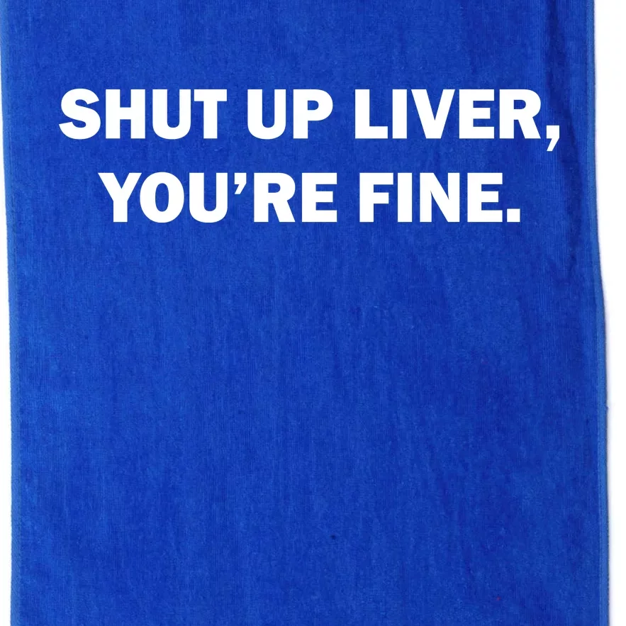 Shut Up Liver Platinum Collection Golf Towel