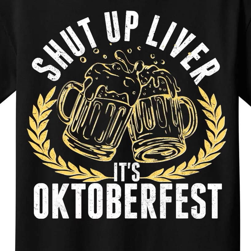 Shut Up Liver It's Oktoberfest Kids T-Shirt