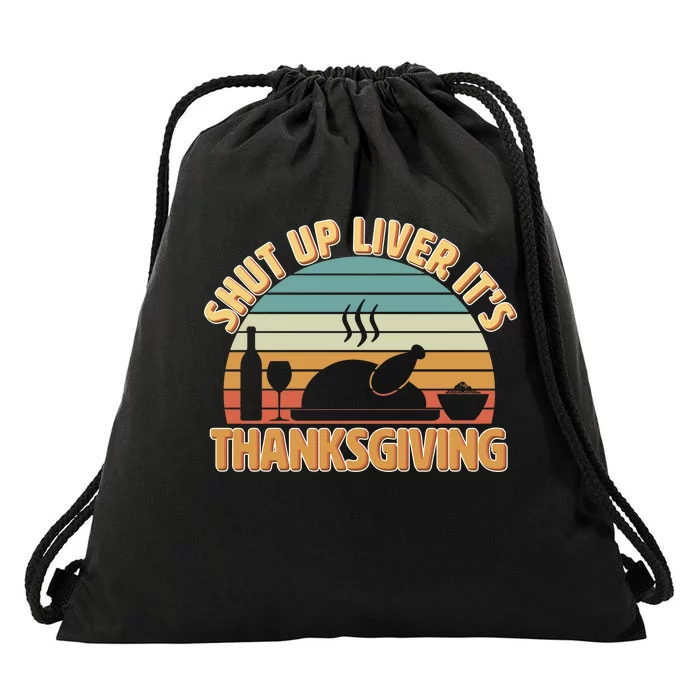 Shut Up Liver It's Thanksgiving Drawstring Bag