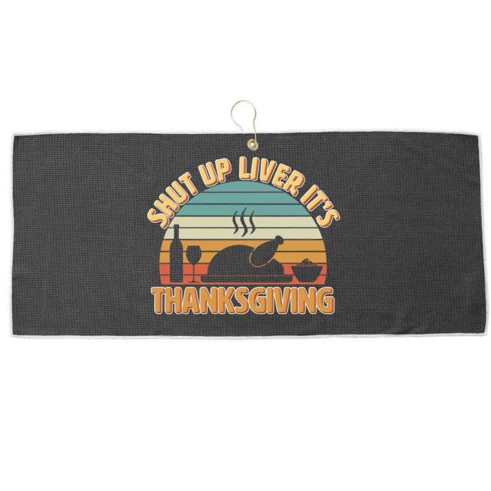 Shut Up Liver It's Thanksgiving Large Microfiber Waffle Golf Towel