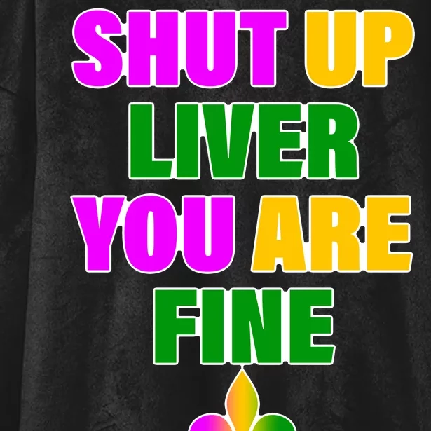 Shut Up Liver You Are Fine Mardi Gras Spade Hooded Wearable Blanket