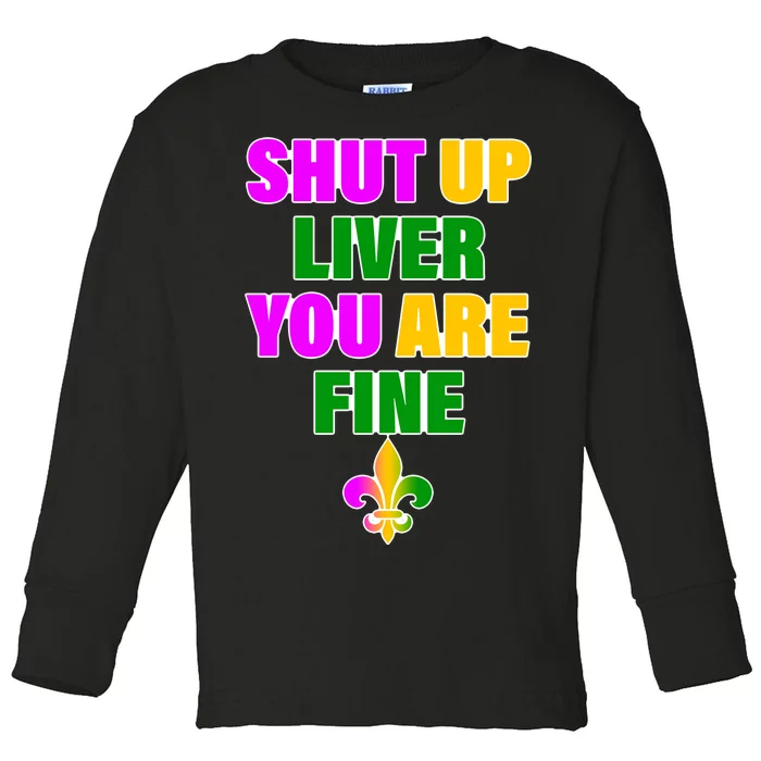 Shut Up Liver You Are Fine Mardi Gras Spade Toddler Long Sleeve Shirt