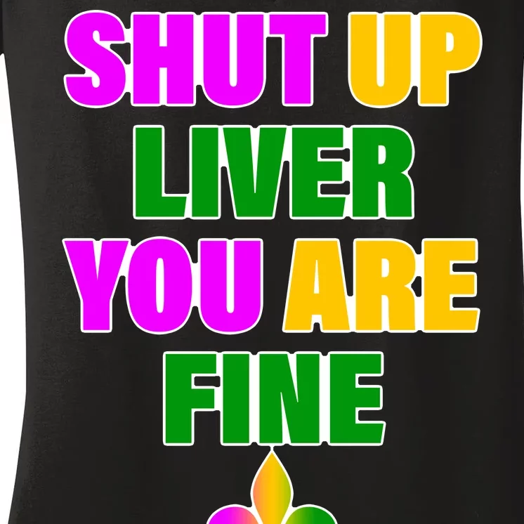 Shut Up Liver You Are Fine Mardi Gras Spade Women's V-Neck T-Shirt