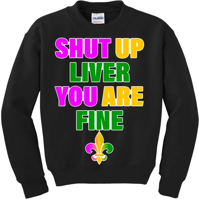 Shut Up Liver You Are Fine Mardi Gras Spade Kids Sweatshirt