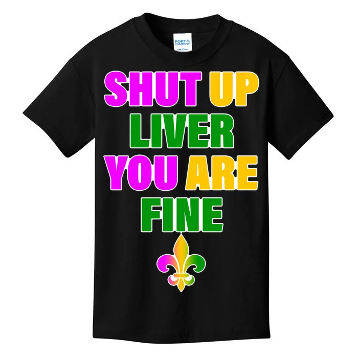 Shut Up Liver You Are Fine Mardi Gras Spade Kids T-Shirt