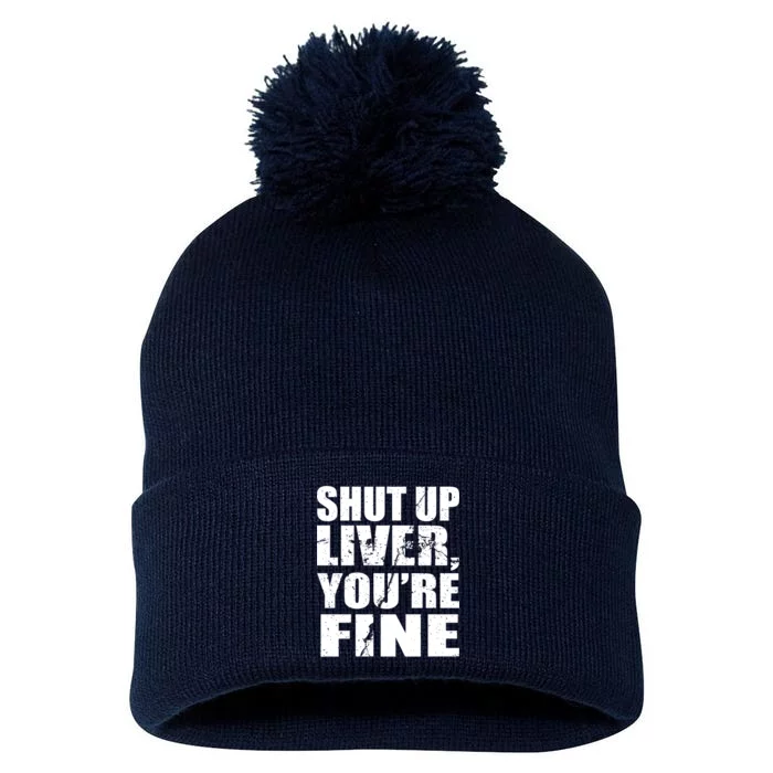 Shut Up Liver You're Fine Pom Pom 12in Knit Beanie