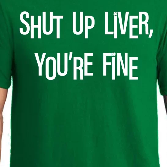 Shut Up Liver You're Fine Funny St Patty's Day Pajama Set