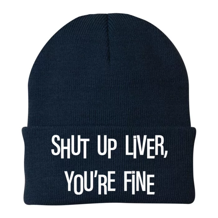 Shut Up Liver You're Fine Funny St Patty's Day Knit Cap Winter Beanie