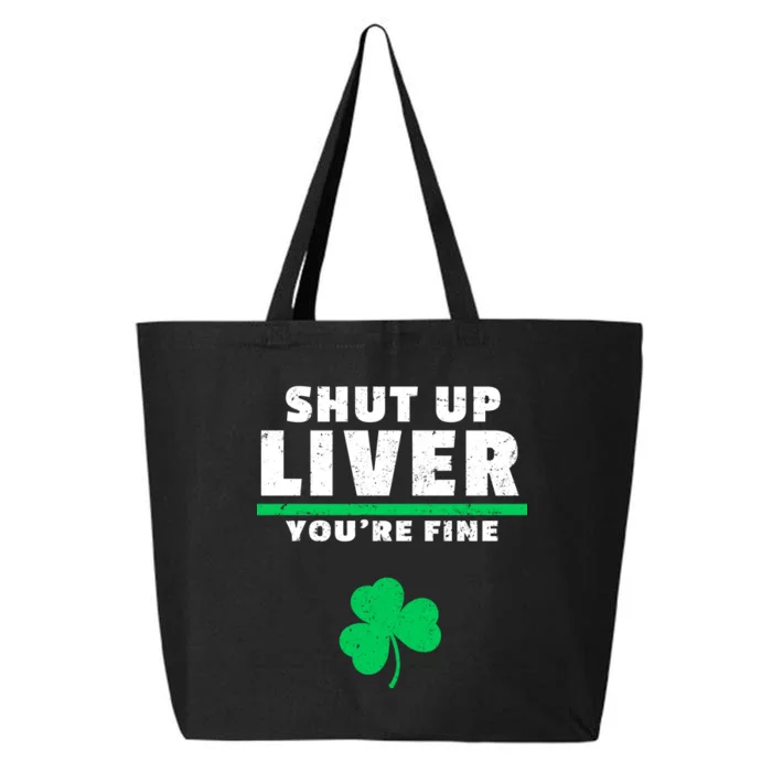 Shut Up Liver You're Fine Irish Clover 25L Jumbo Tote