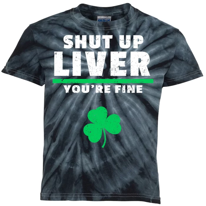 Shut Up Liver You're Fine Irish Clover Kids Tie-Dye T-Shirt