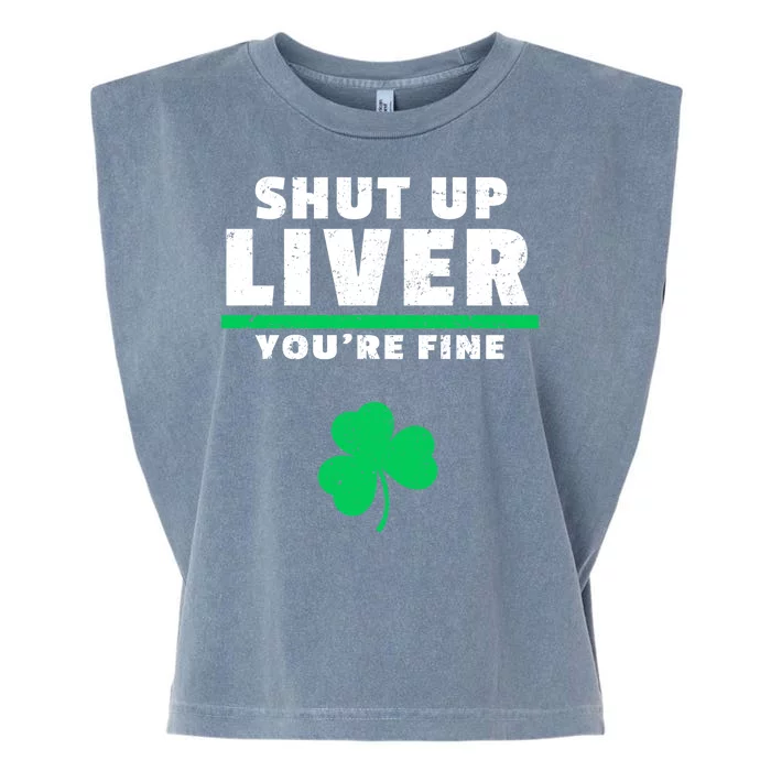 Shut Up Liver You're Fine Irish Clover Garment-Dyed Women's Muscle Tee