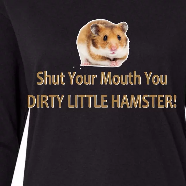 Shut Your Mouth You Dirty Little Hamster Womens Cotton Relaxed Long Sleeve T-Shirt