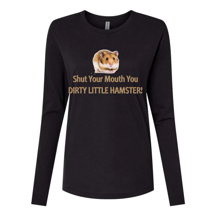 Shut Your Mouth You Dirty Little Hamster Womens Cotton Relaxed Long Sleeve T-Shirt