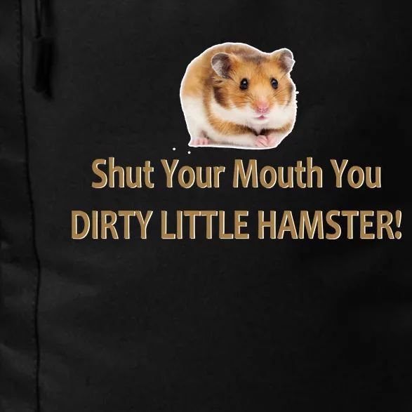 Shut Your Mouth You Dirty Little Hamster Daily Commute Backpack