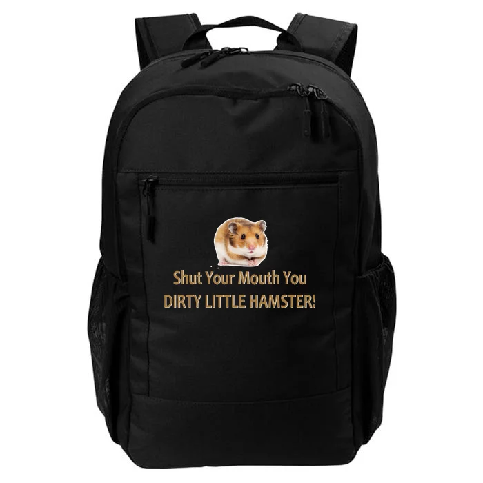 Shut Your Mouth You Dirty Little Hamster Daily Commute Backpack