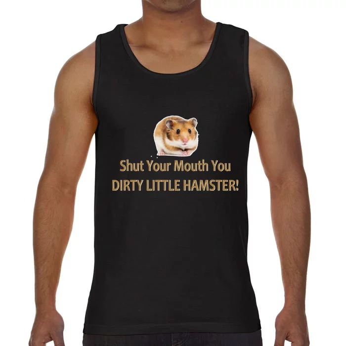 Shut Your Mouth You Dirty Little Hamster Comfort Colors® Tank Top