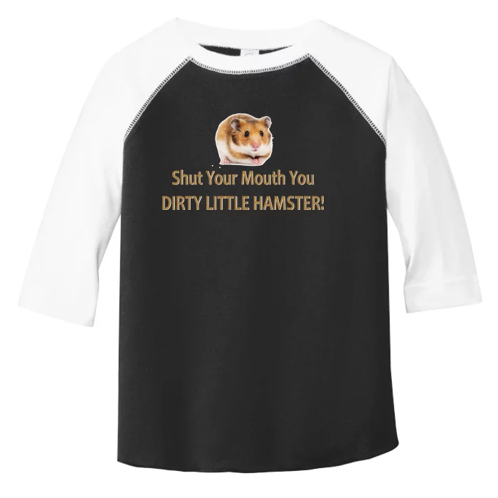 Shut Your Mouth You Dirty Little Hamster Toddler Fine Jersey T-Shirt