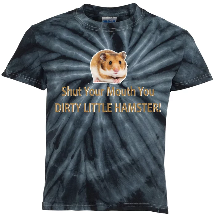 Shut Your Mouth You Dirty Little Hamster Kids Tie-Dye T-Shirt