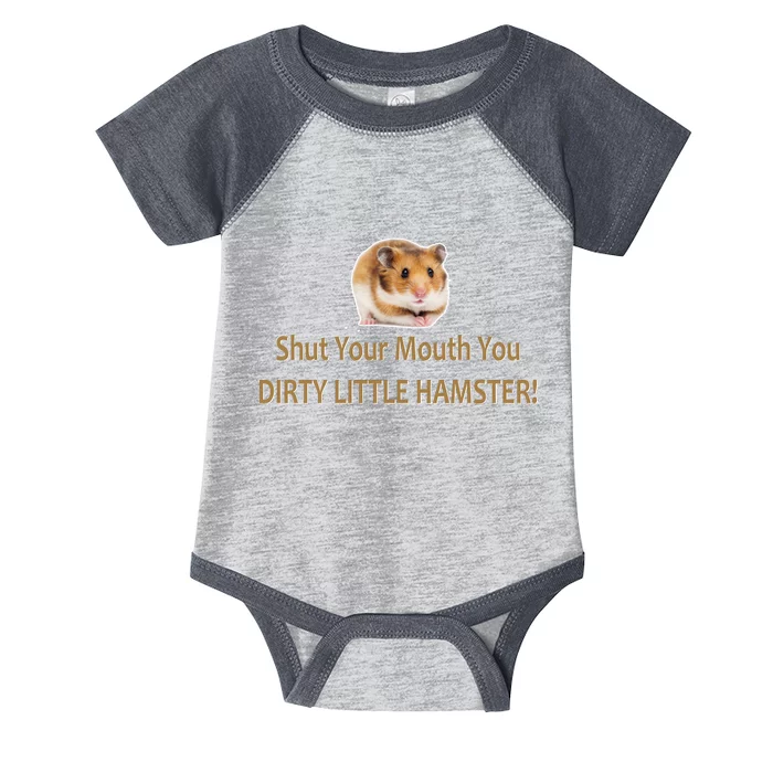 Shut Your Mouth You Dirty Little Hamster Infant Baby Jersey Bodysuit