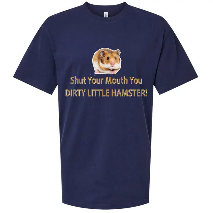 Shut Your Mouth You Dirty Little Hamster Sueded Cloud Jersey T-Shirt