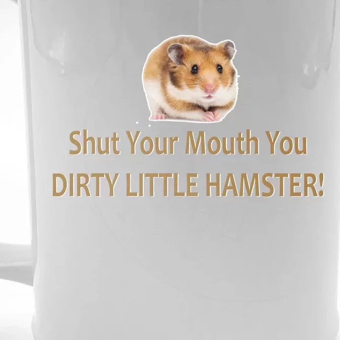 Shut Your Mouth You Dirty Little Hamster Front & Back Beer Stein