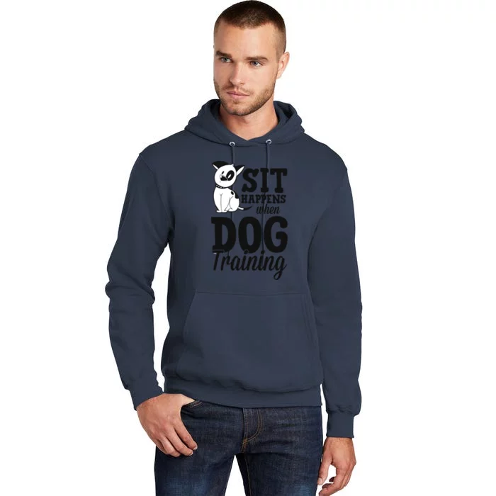 Sit Happens When Dog Training Funny Service Dog Trainer Gift Tall Hoodie