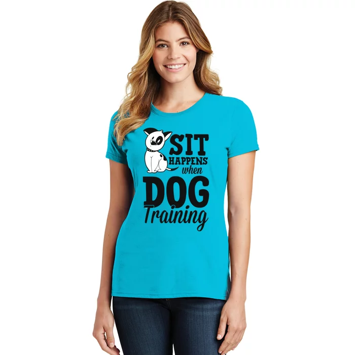 Sit Happens When Dog Training Funny Service Dog Trainer Gift Women's T-Shirt