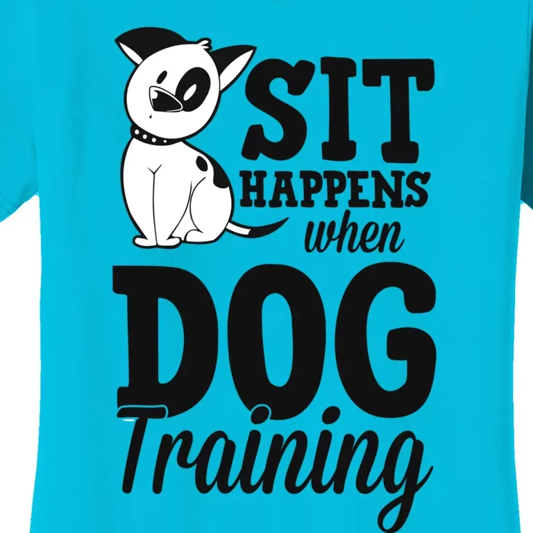 Sit Happens When Dog Training Funny Service Dog Trainer Gift Women's T-Shirt