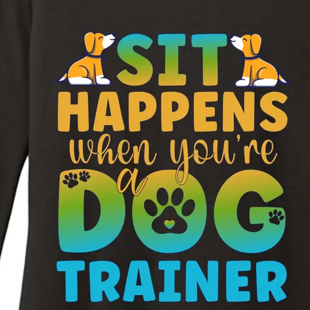 Sit Happens When You're Dog Trainer Dog Training Gift Womens CVC Long Sleeve Shirt