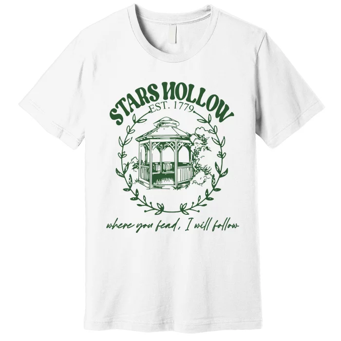 Stars Hollow Where You Lead I Will Follow Premium T-Shirt