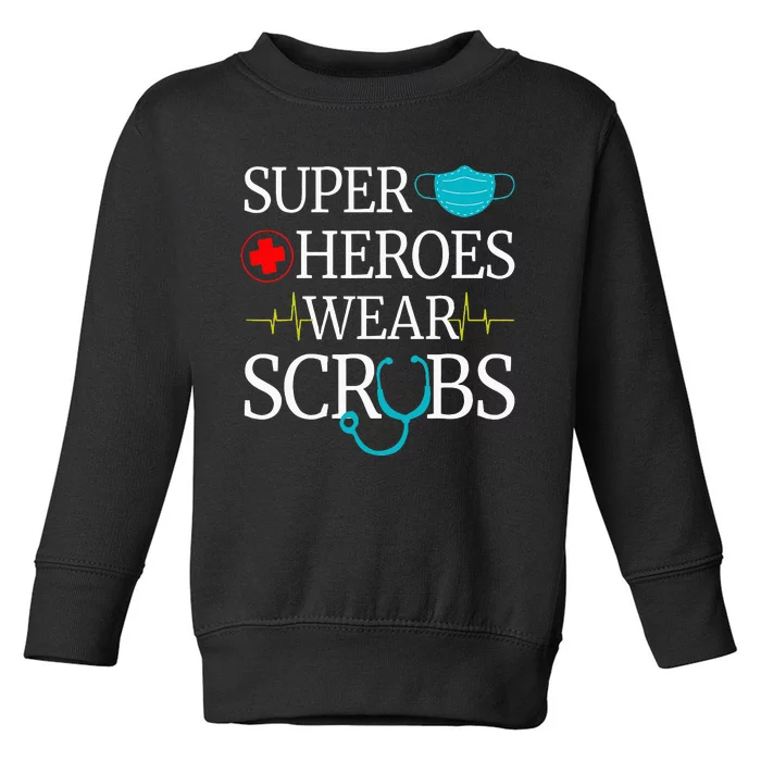 Super Heroes Wear Scrubs Nursing Cute Medical Nurse Toddler Sweatshirt