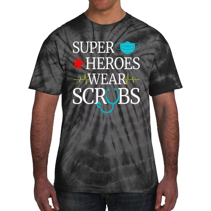 Super Heroes Wear Scrubs Nursing Cute Medical Nurse Tie-Dye T-Shirt