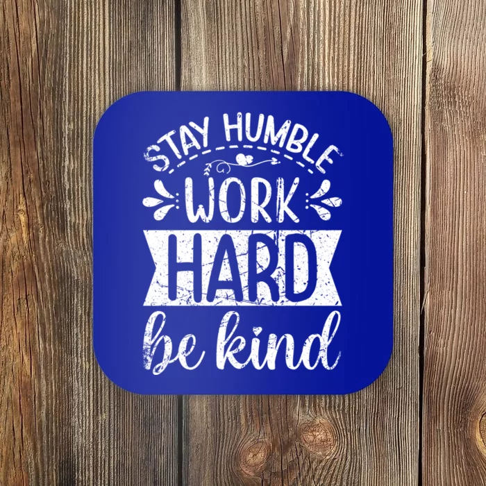 Stay Humble Work Hard Be Kind Inspiring Motivational Vintage Gift Coaster